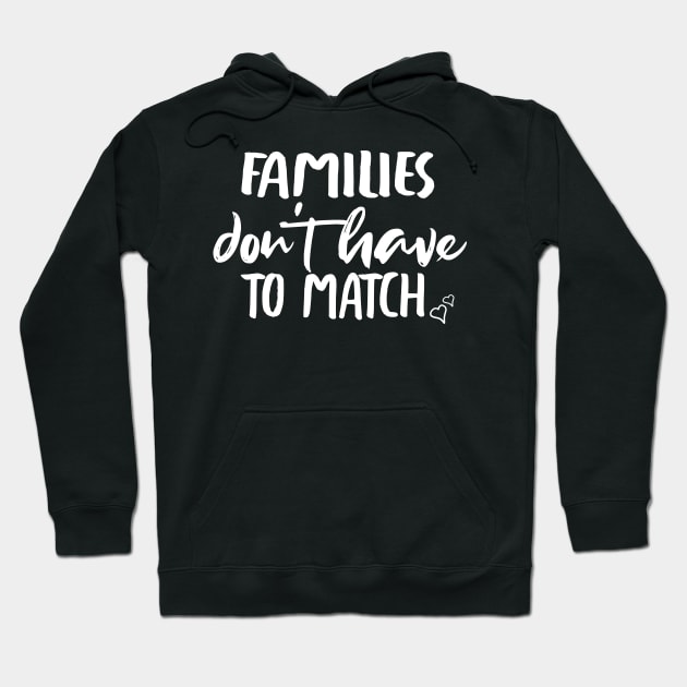 Families don't have to match : Cute family gift idea for Dad, Mom & Siblings Hoodie by ARBEEN Art